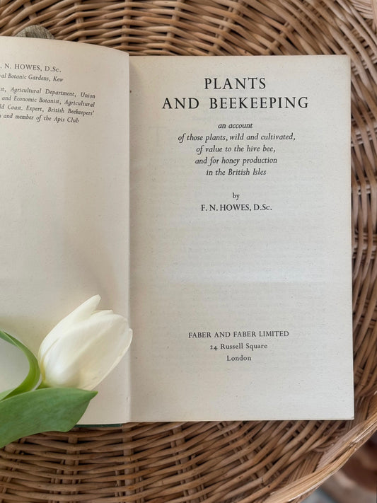 Plants And Beekeeping, F.N.Howes, Faber & Faber Ltd, 1945