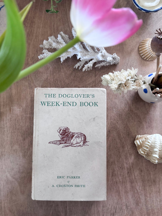 The Dog Lover’s Week-End Book, Eric Parker & A. Croxton Smith, 1950