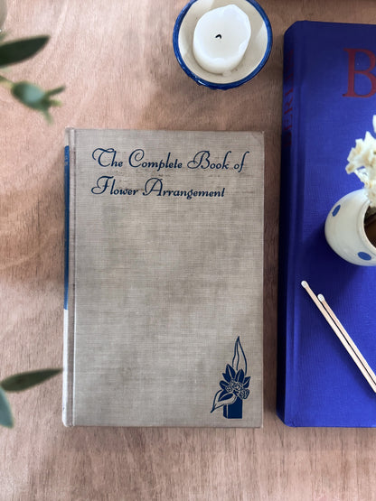 The Complete Book of Flower Arrangements, F. F. Rockwell & Esther C. Grayson, 1947 - First Edition