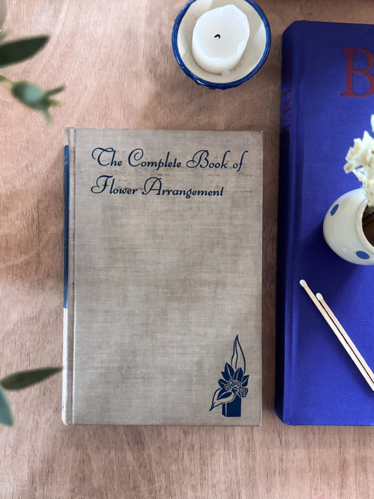 The Complete Book of Flower Arrangements, F. F. Rockwell & Esther C. Grayson, 1947 - First Edition