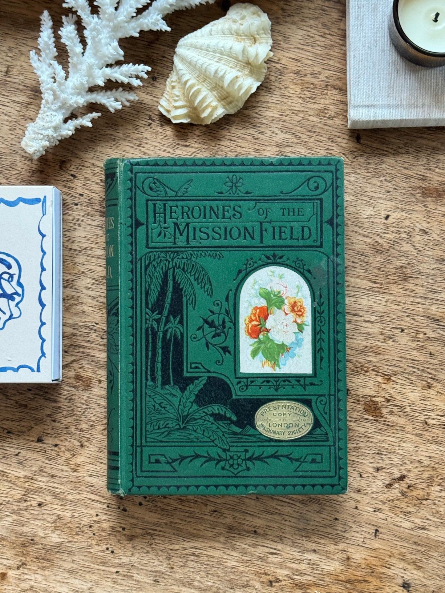 Heroines of the Mission Field, 1881 -Presentation Copy, London Missionary Society