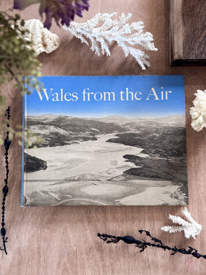 Wales from the Air: A Survey of the Physical and Cultural Landscape, G.Melvyn Howe, 1957